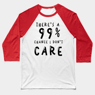 I Don't Care Baseball T-Shirt